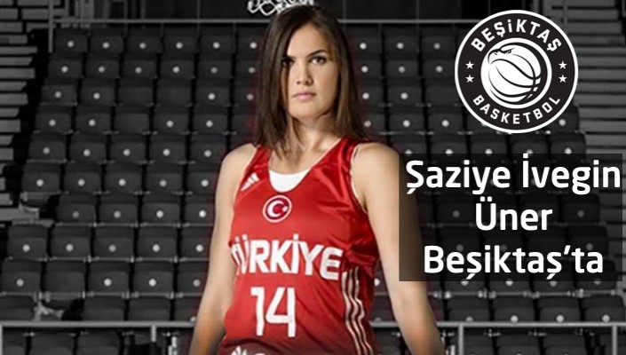 Şaziye İvegin Üner Beşiktaş'ta 
